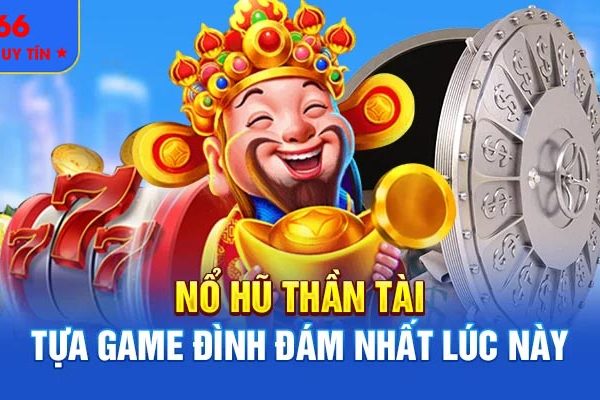 Nổ Hũ Thần Tài – Tựa Game Nổ Hũ Đình Đám Nhất Năm 2025