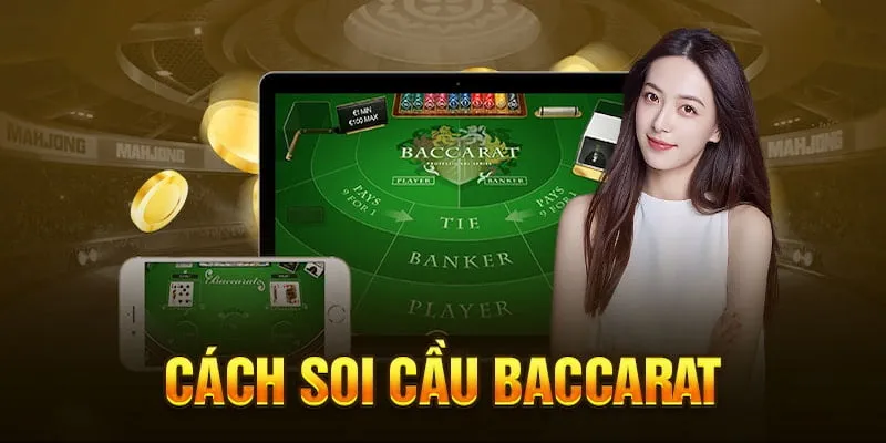 Soi Cầu Baccarat - Chiến Lược Cá Cược Hiệu Quả